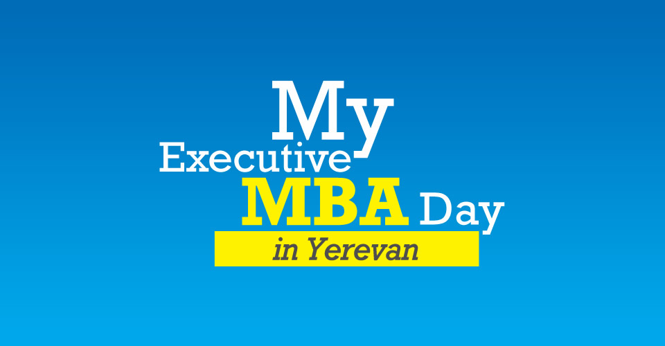 My Executive MBA Day in Yerevan - CITY College