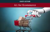 Guest Lecture: A.I. for Ecommerce